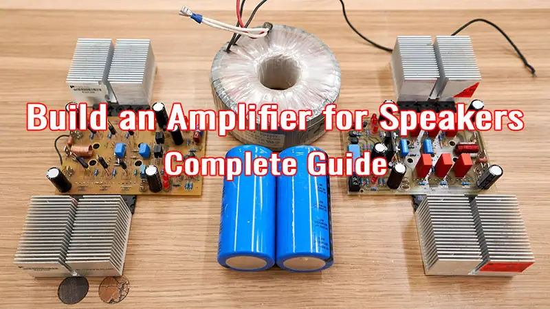 How to Build an Amplifier for Speakers