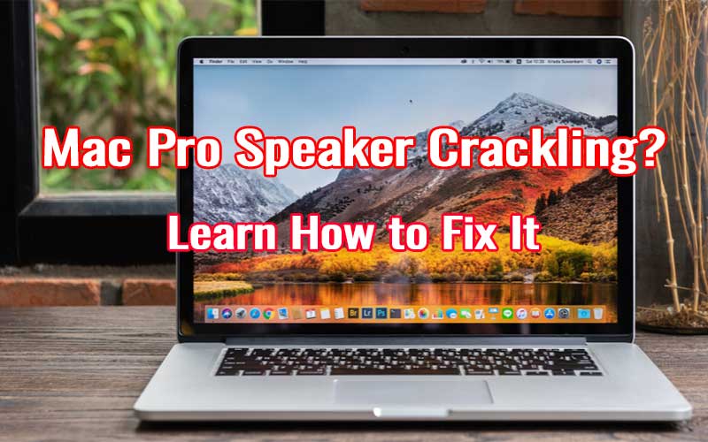 Mac Pro Speaker Crackling