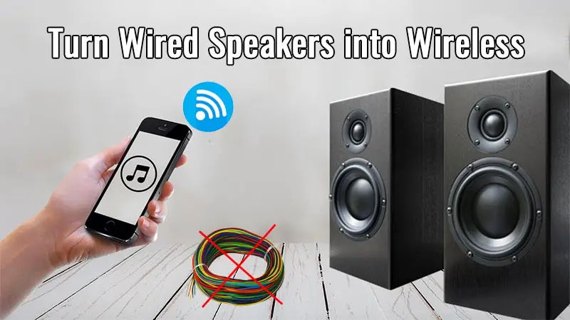 Turn Wired Speakers into Wireless