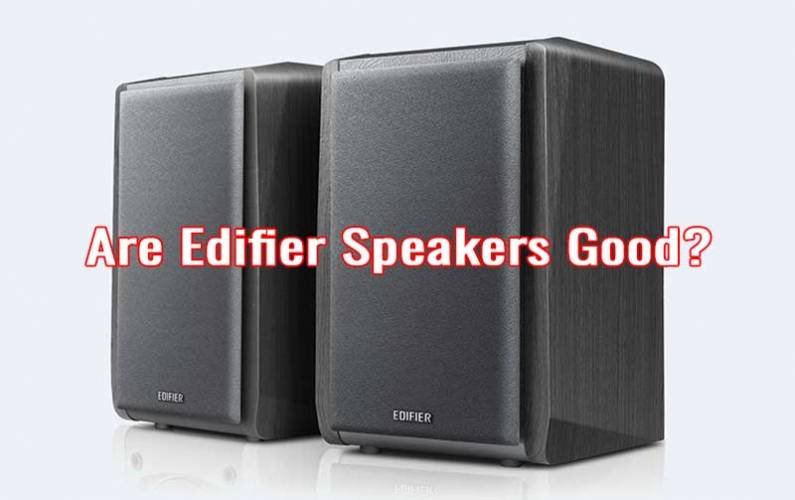 Are Edifier Speakers Good?