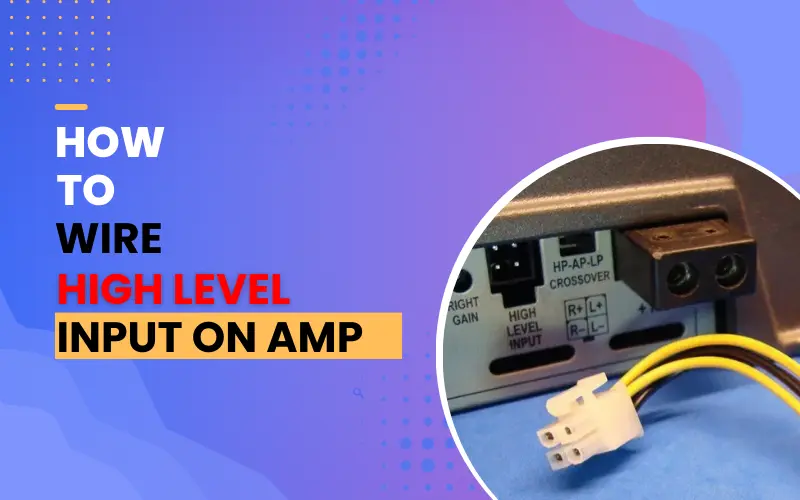 how-to-wire-high-level-input-on-amp-a-guide-for-your-amp
